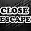 Close Escape