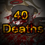 40 Deaths