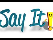 Say It!