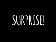 Surprise!